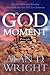 God Moments: Recognizing and Remembering God's Presence in Your Life