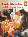 Goldilocks and the Three Bears by SHARON YEATS Goldilocks and the Three Bears by SHARON YEATS