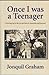 Once I was a Teenager: Growing up in the 50s and 60s in Australia and beyond