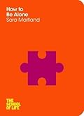 How to Be Alone (The School of Life)