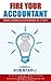 FIRE YOUR ACCOUNTANT: BASIC BUSINESS ACCOUNTING IN 7 DAYS (DVG STAR Book 2)