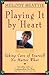 Playing It by Heart: Taking...