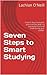 Seven Steps to Smart Studying