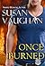 Once Burned (Task Force Eag...