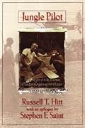 Jungle Pilot: The Gripping Story of the Life and Witness of Nate Saint, martyred missionary to Ecuador