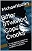 Bitter &Twisted Cops & Crooks: True shocking stories from the streets by an ex cop turned criminal defence lawyer