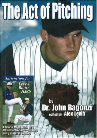 The Act of Pitching: A Tutorial for All Levels by a Master Technician Detailing Every Aspect of Pitching