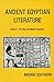 Ancient Egyptian Literature, Volume I by Miriam Lichtheim