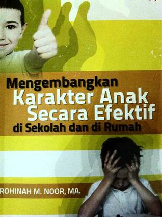 Mengembangkan Karakter Anak Secara Efektif di Sekolah dan di Rumah