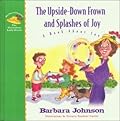 The Upside-Down Frown and Splashes of Joy: A Book About Joy
