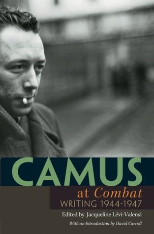 Camus at Combat: Writing 1944-1947 (Hardcover)