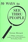 50 Ways to See Thru People by Vernon Howard