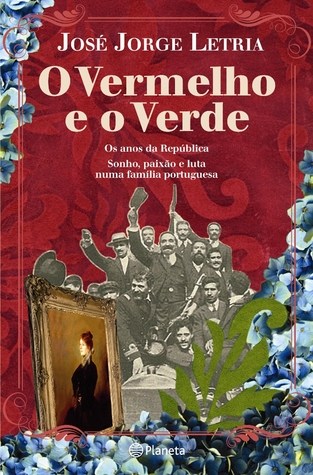 O Vermelho e o Verde - Os anos da República. Sonho, paixão e luta numa família portuguesa (Paperback)