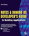 Notes and Domino R5 Developer's Guide to Building Applications