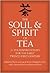 The Soul & Spirit of Tea