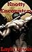 Knotty Encounters (a reluctant knotting erotica) by Layla Lewis