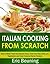Italian Cooking From Scratch - How to Make Fresh Homemade Pas... by Eric Beuning