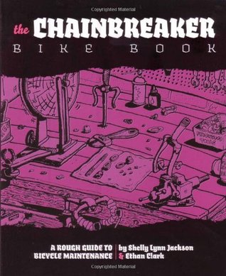 Chainbreaker Bike Book: A Rough Guide to Bicycle Maintenance (DIY)