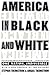 America in Black and White:...