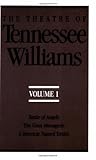 The Theatre of Tennessee Williams Volume 1: Battle of Angels, The Glass Menagerie, A Streetcar Named Desire (The Theatre of Tennessee Williams, #1)