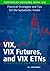 VIX, VIX Futures, and VIX ETNs
