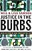 Justice in the Burbs: Being...