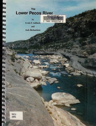 The lower Pecos River, Pandale to Lake Amistad: Maps and notes for river runners (Spiral-bound)