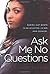 Ask Me No Questions
