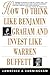 How to Think Like Benjamin Graham and Invest Like Warren Buffett by Lawrence A. Cunningham