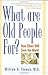 What Are Old People For?: H...