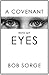 A Covenant With My Eyes by Bob Sorge A Covenant With My Eyes by Bob Sorge