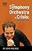 The Symphony Orchestra in Crisis: A Conductor's View