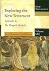 Exploring The New Testament, Vol. 1: A Guide to the Gospels and Acts