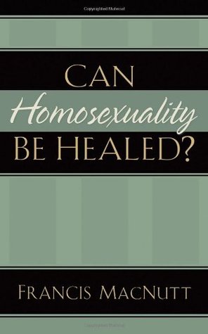 Can Homosexuality Be Healed? (Paperback)