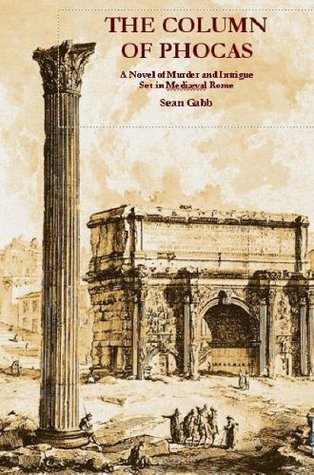 The Column of Phocas: A Novel of Murder and Intrigue Set in Mediaeval Rome (Paperback)