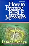 How to Prepare Bible Messages by James Braga