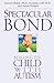 Spectacular Bond: Reaching the Child with Autism