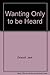 Wanting Only to Be Heard by Jack Driscoll