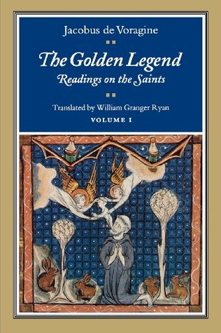 The Golden Legend: Readings on the Saints, Vol. 1 (Paperback)
