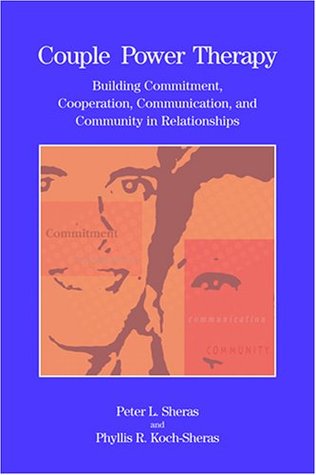 Couple Power Therapy: Building Commitment, Cooperation, Communication, And Community in Relationships (PSYCHOLOGISTS IN INDEPENDENT PRACTICE)