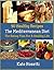 90 Healthy Recipes The Mediterranean Diet: The Eating Plan For A Healthy Life