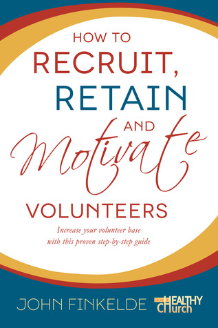 How to Recruit, Retain and Motivate Volunteers (Kindle Edition)