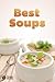 Best Soups: Easy Homemade R...