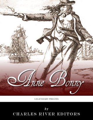 Legendary Pirates: The Life and Legacy of Anne Bonny (Kindle Edition)