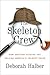 The Skeleton Crew by Deborah Halber The Skeleton Crew by Deborah Halber