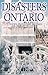 Disasters of Ontario: 75 Stories of Courage & Chaos