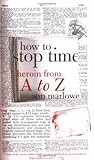 How to Stop Time by Ann Marlowe