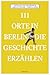 111 Orte in Berlin die Geschichte erzählen