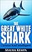 The Great White Shark! Awesome Facts And Pictures Kids Will Love