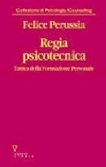 Regia psicotecnica. Tattica della formazione personale